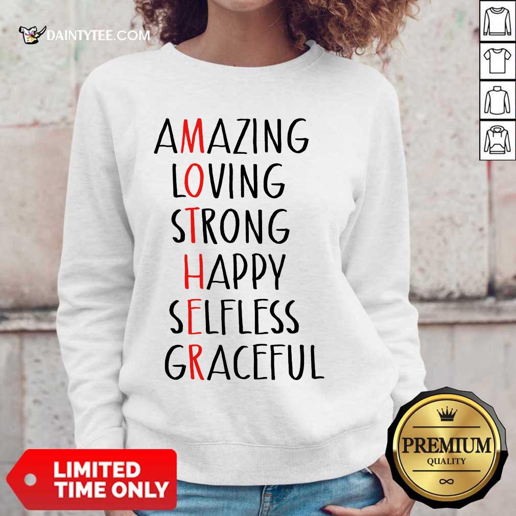 Perfect Amazing Loving Strong Happy Selfless Graceful Shirt