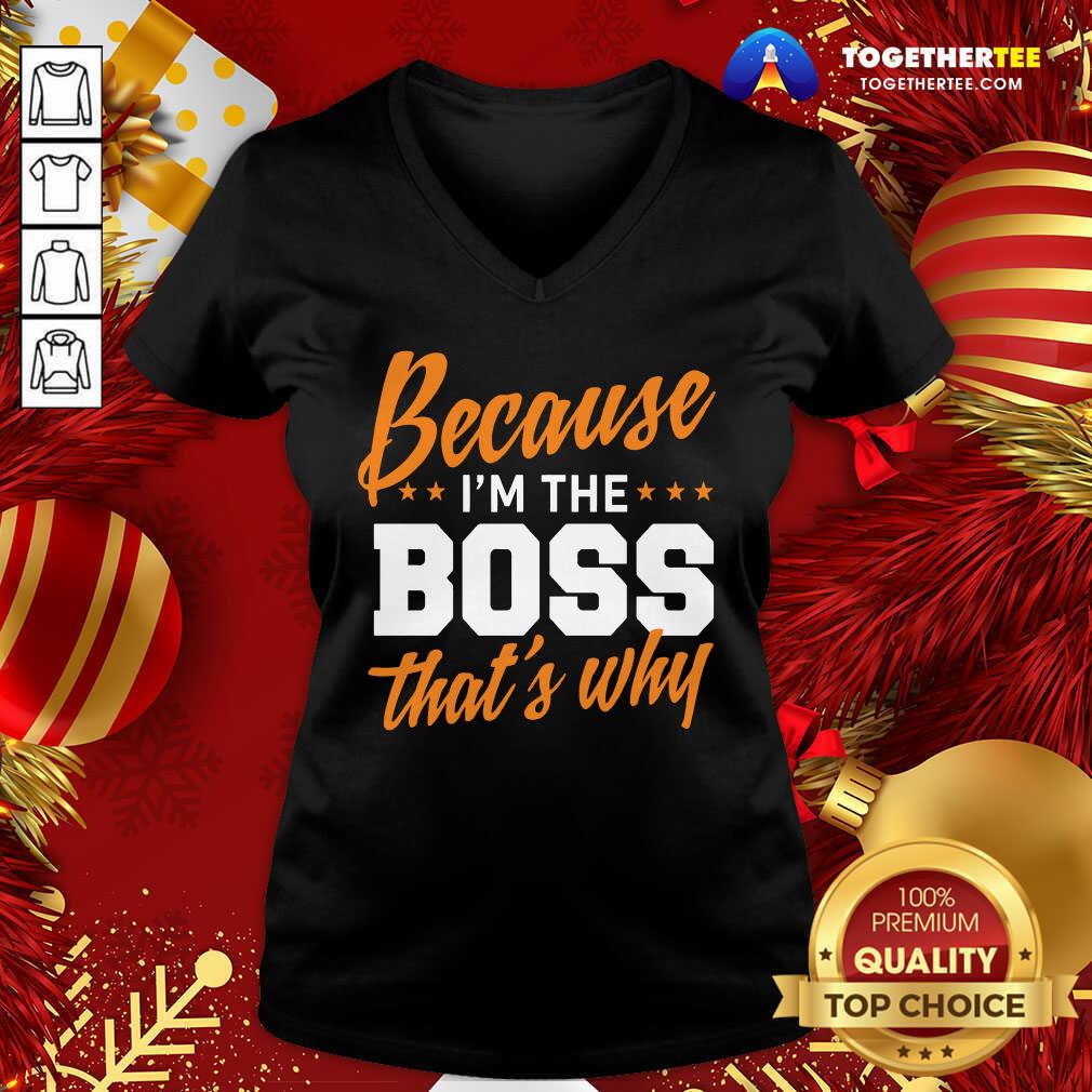Perfect Because I’m The Boss That’s Why Shirt