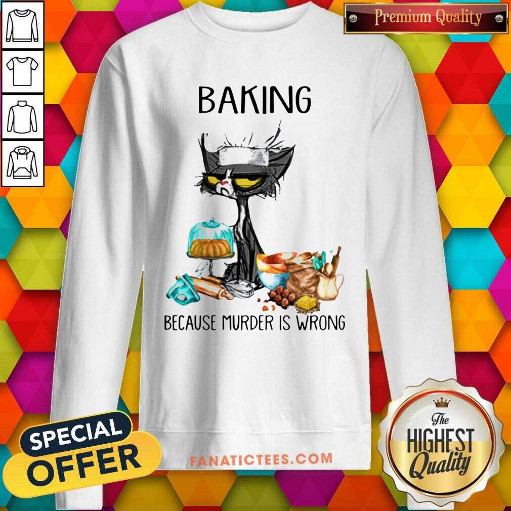 Perfect Black Cat Baking Because Murder Is Wrong Shirt