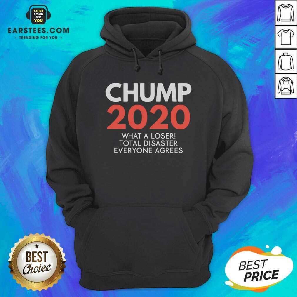 Perfect Chump 2020 What A Loser Total Disaster Everyone Agrees Election Shirt