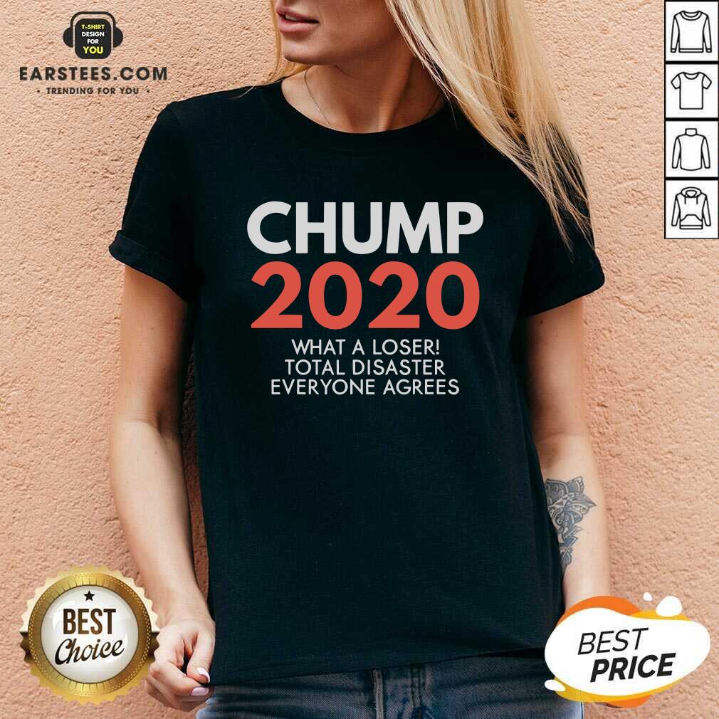 Perfect Chump 2020 What A Loser Total Disaster Everyone Agrees Election Shirt