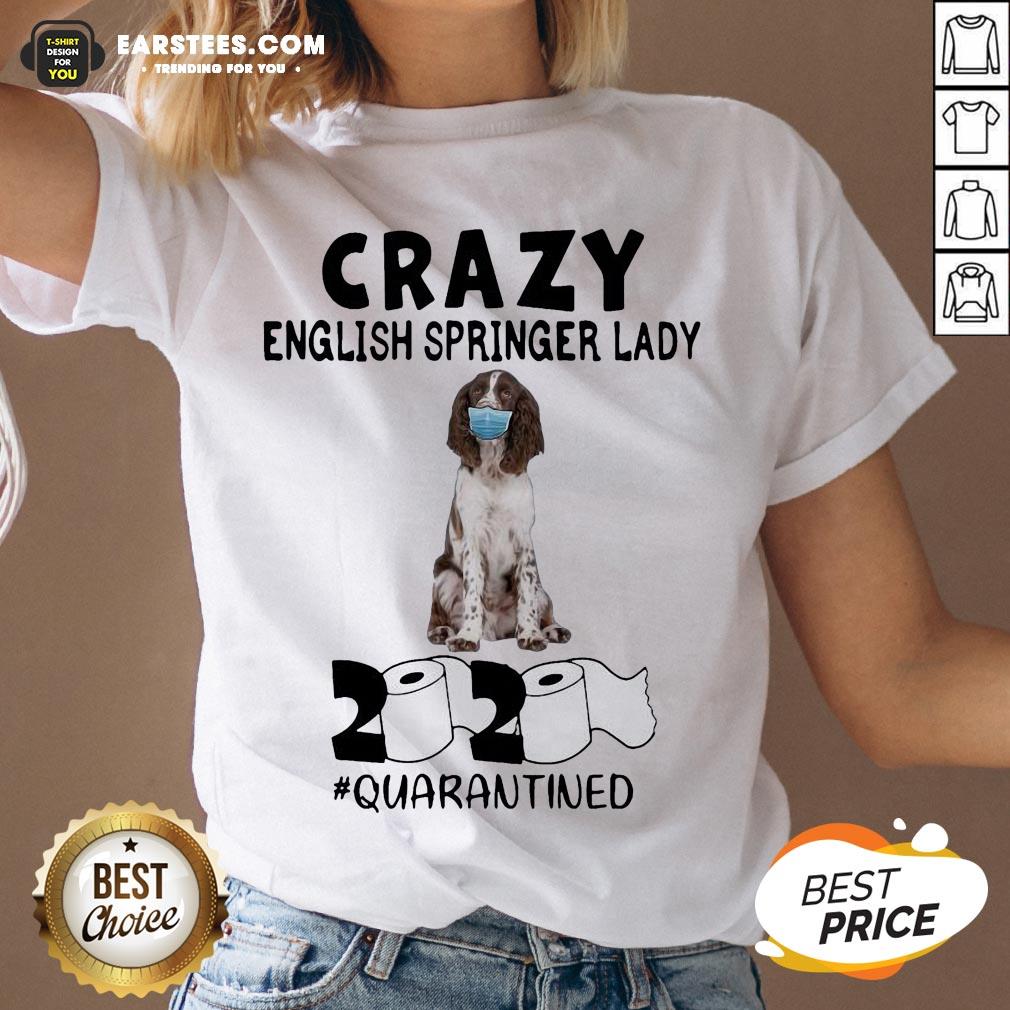 Perfect Crazy English Springer Lady Mask 2020 Toilet Paper Quarantined Shirt