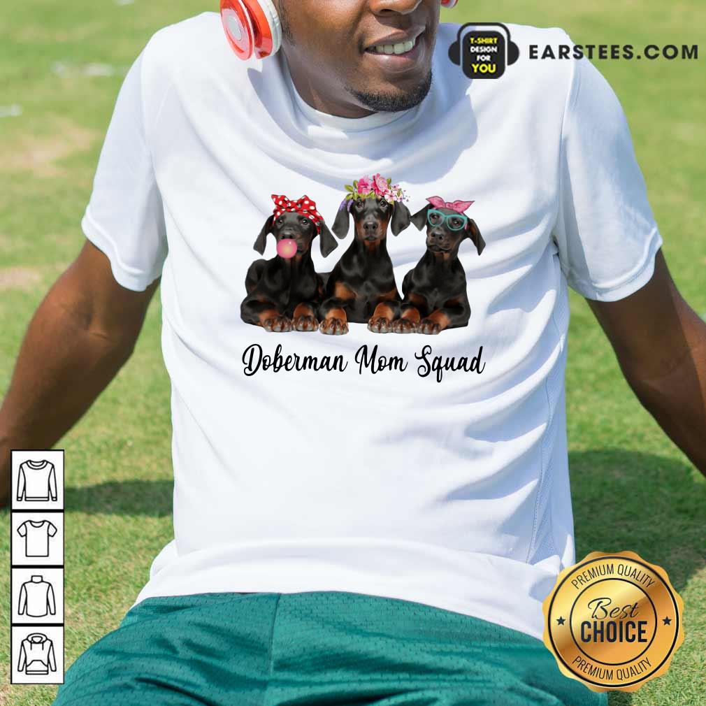 Perfect Doberman Mom Squad Flower Shirt