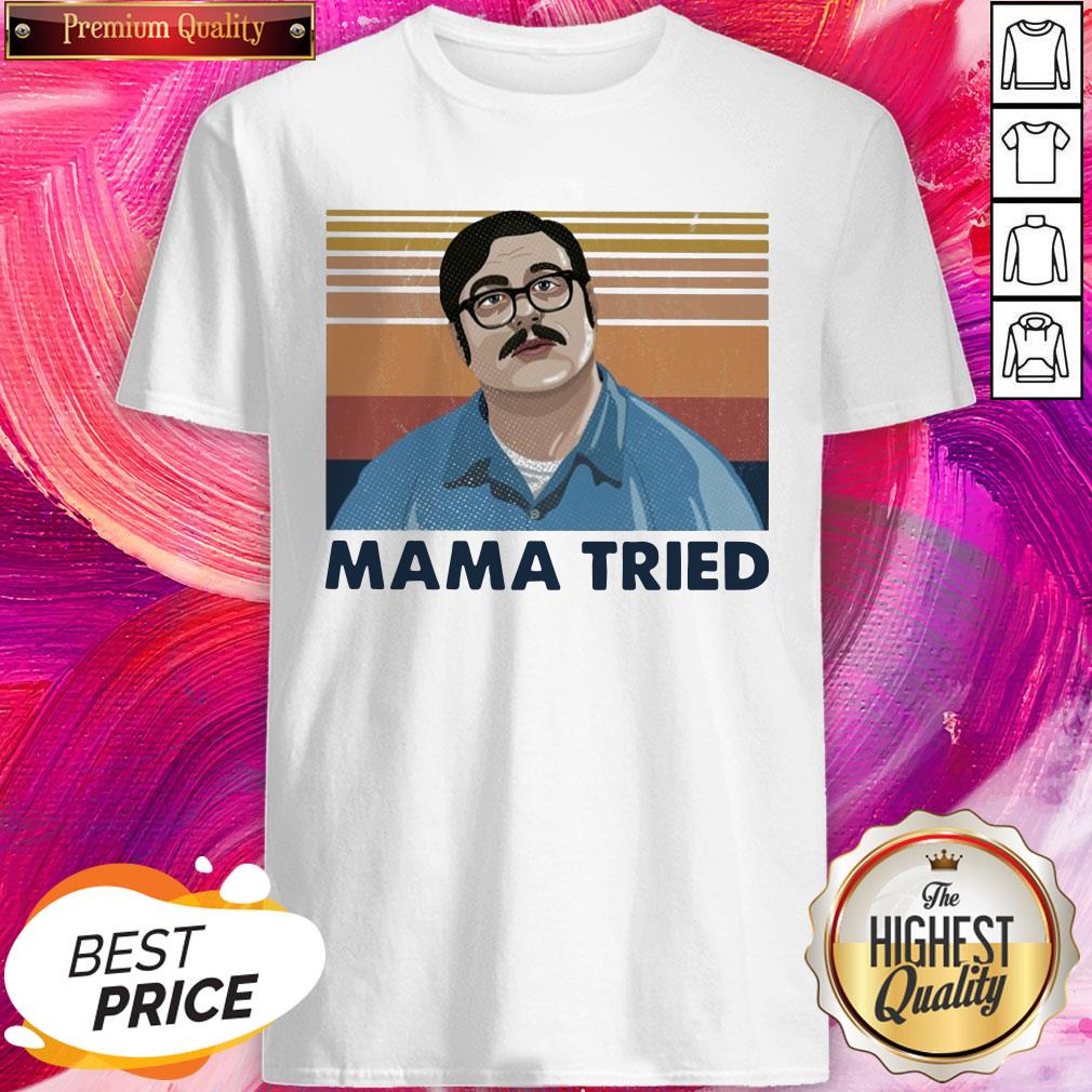 Perfect Edmund Kemper Mama Tried Vintage Retro Shirt