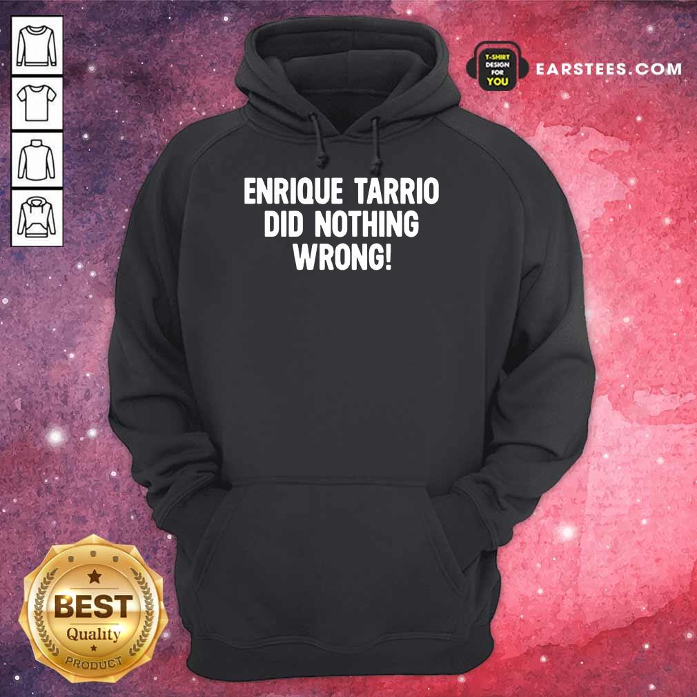 Perfect Enrique Tarrio Nothing Wrong Shirt