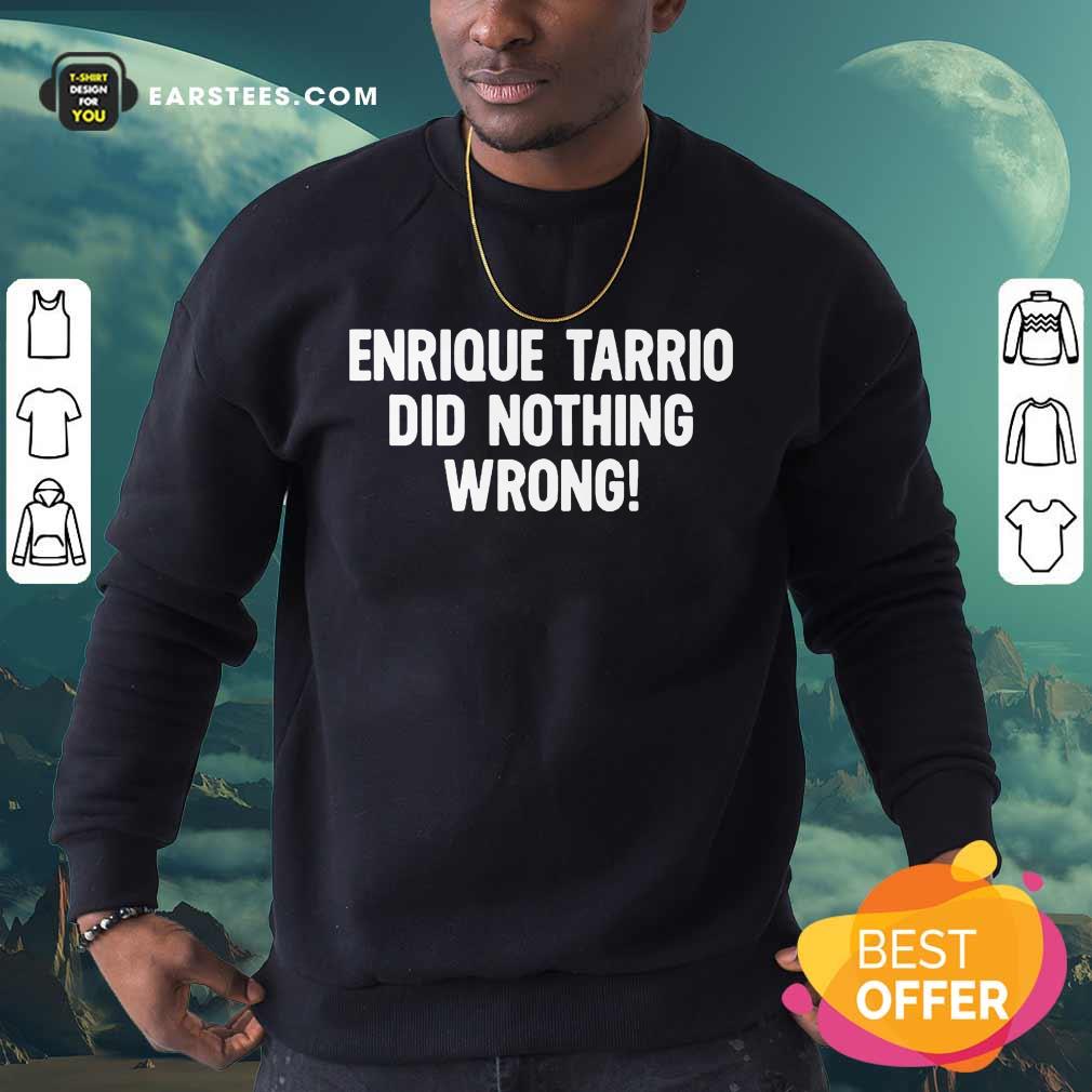 Perfect Enrique Tarrio Nothing Wrong Shirt