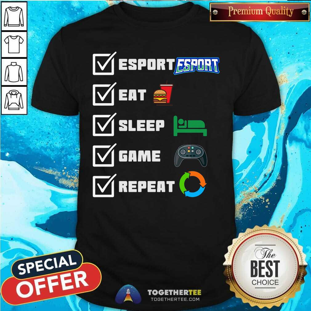 Perfect Esport Eat Sleep Game Repeat Shirt