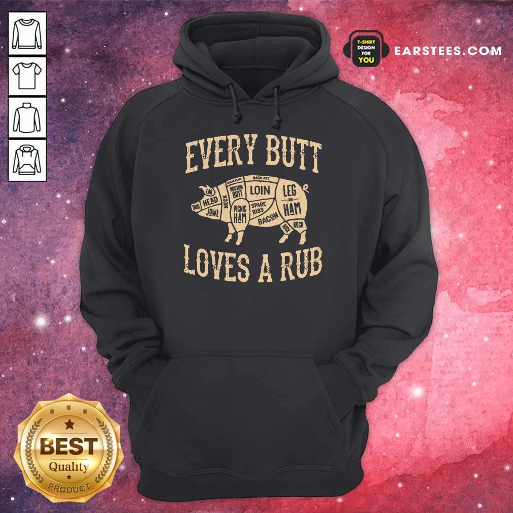 Perfect Every Butt Loves A Rub BBQ Shirt