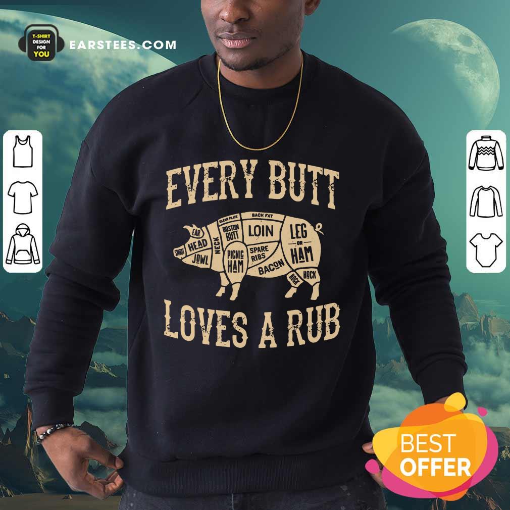 Perfect Every Butt Loves A Rub BBQ Shirt