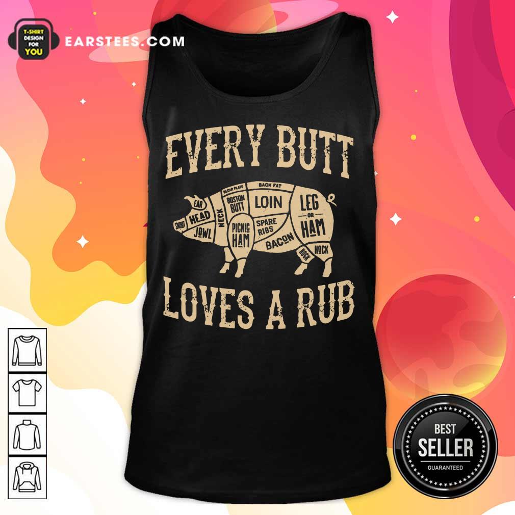 Perfect Every Butt Loves A Rub BBQ Shirt
