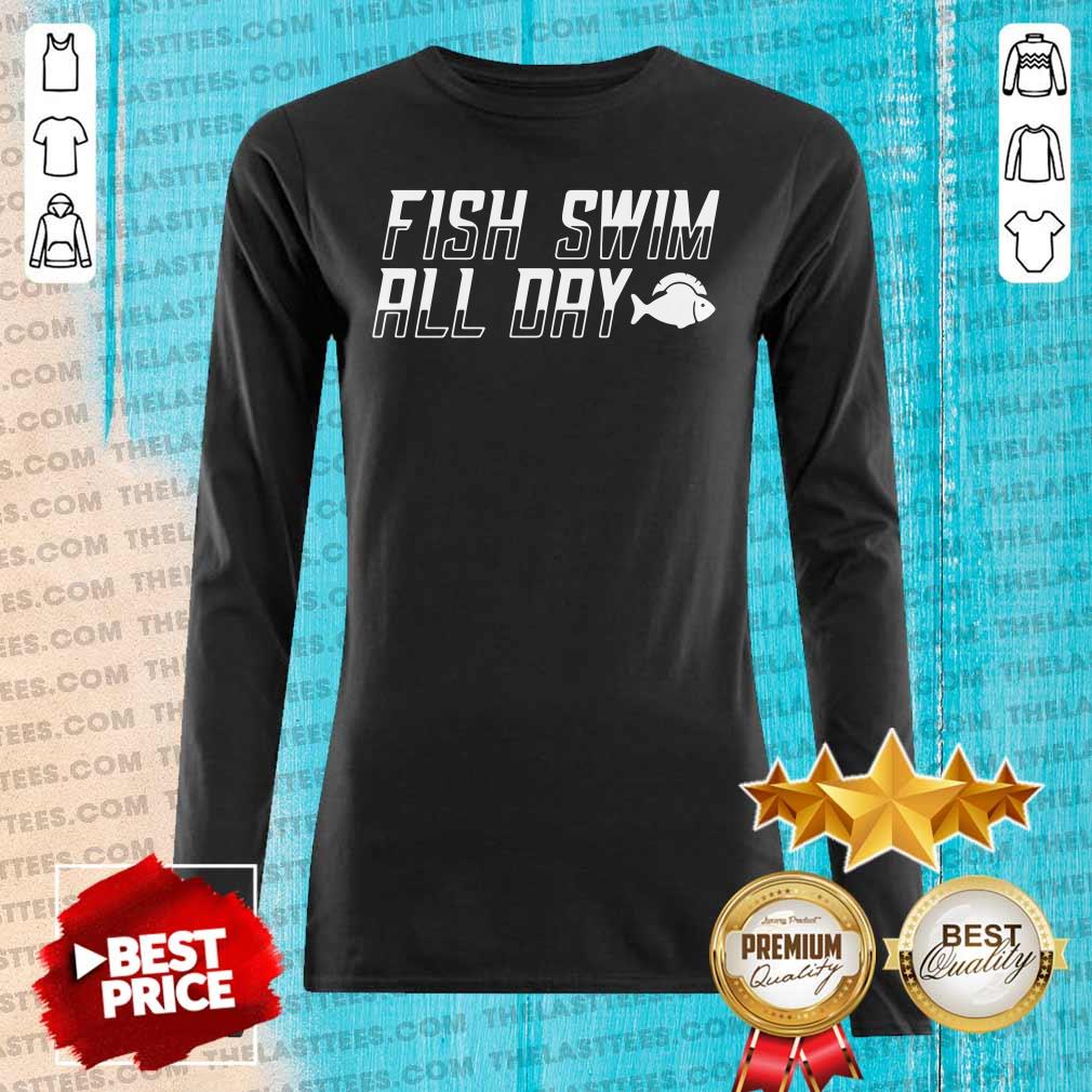 Perfect Fish Swim All Day Shirt