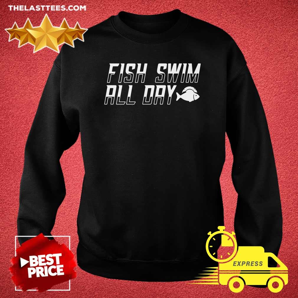 Perfect Fish Swim All Day Shirt