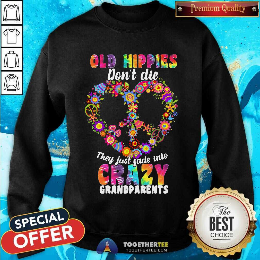 perfect-flower-old-hippies-dont-die-they-just-fade-into-crazy-sweatshirt.jpg