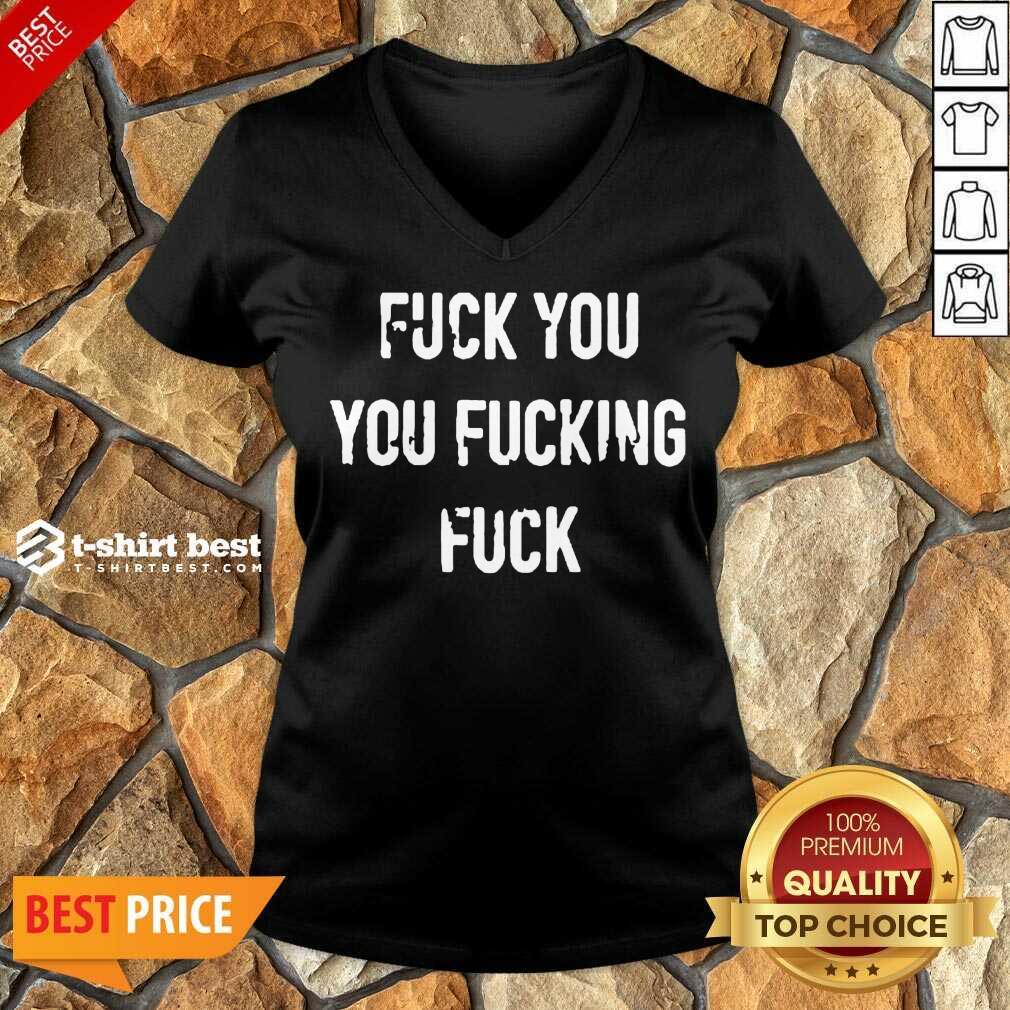 Perfect Fuck You You Fucking Fuck Shirt