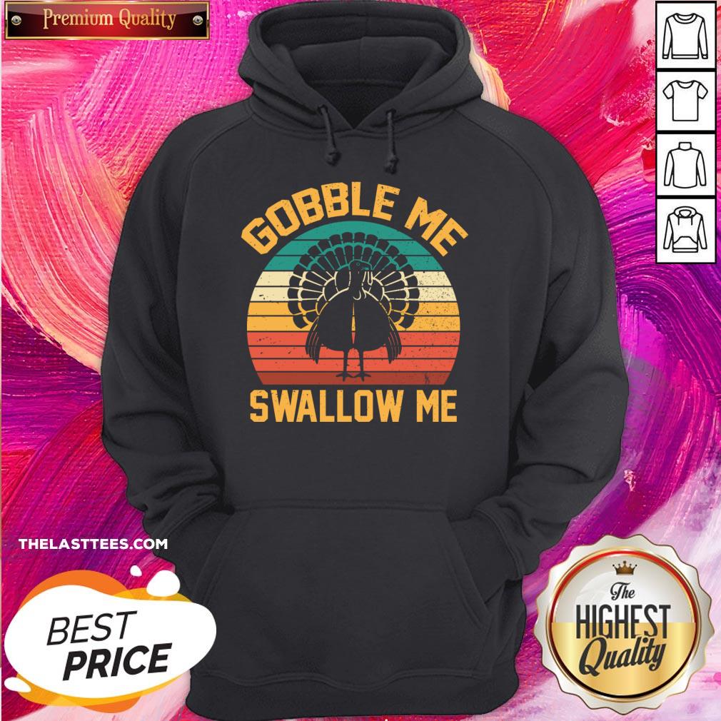 Perfect Gobble Me Swallow Me Thanksgiving Day Gift Tee Shirt
