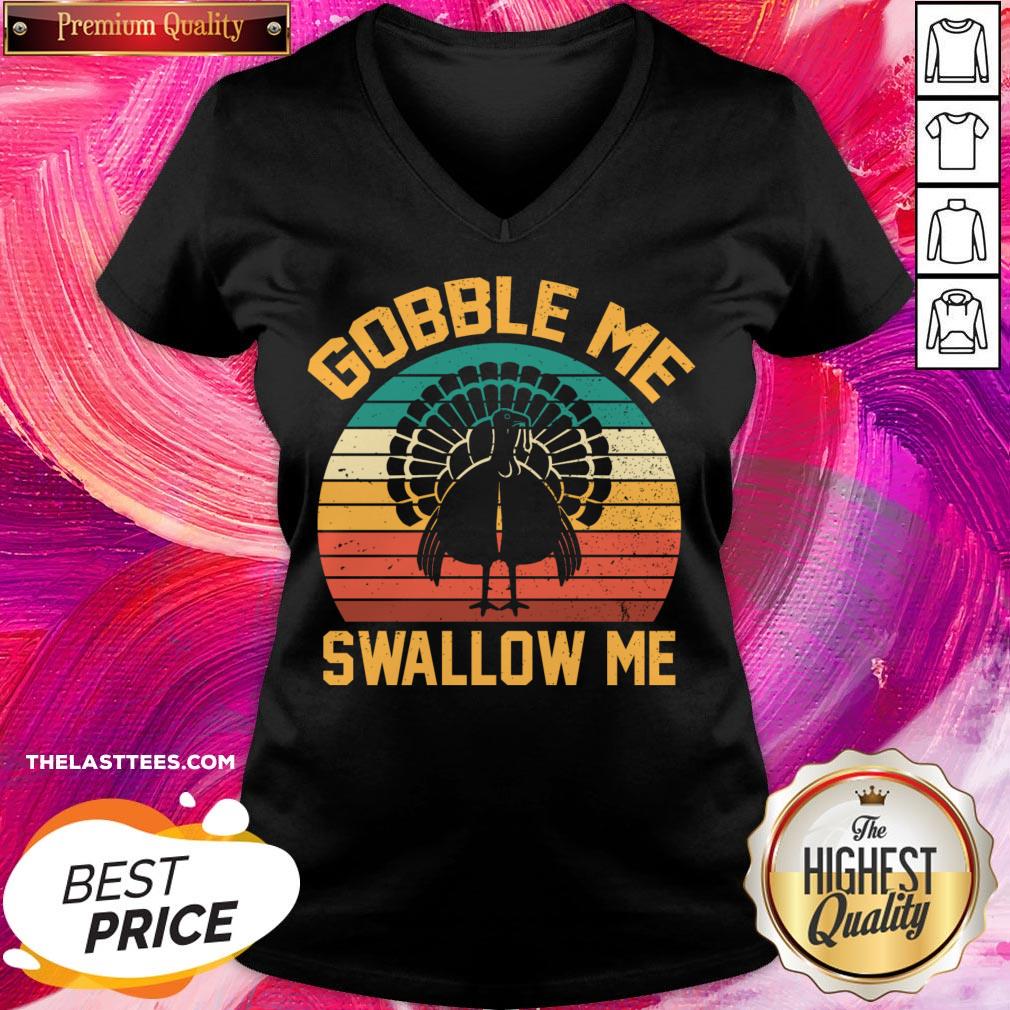 Perfect Gobble Me Swallow Me Thanksgiving Day Gift Tee Shirt
