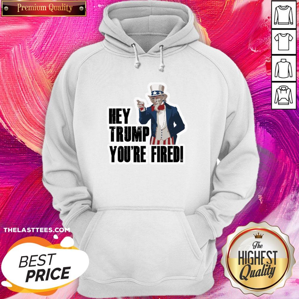Perfect Hey Trump You’re Fired Uncle Sam America Election Shirt