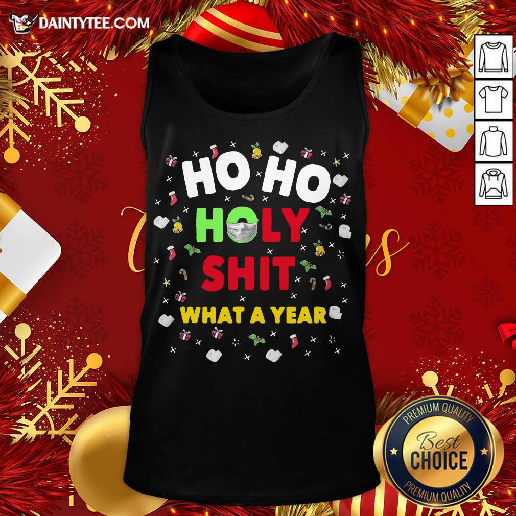 Perfect Ho Ho Holy Shit What A Year Christmas Shirt