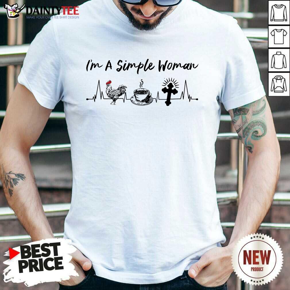 Perfect I Am A Simple Woman Coffee Chicken Jesus Shirt
