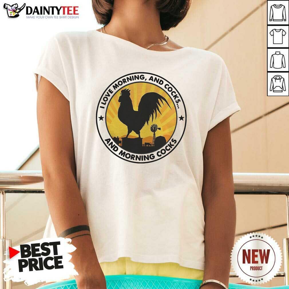 Perfect I Love Morning And Cocks And Morning Cocks Chicken Funny T-Shirt