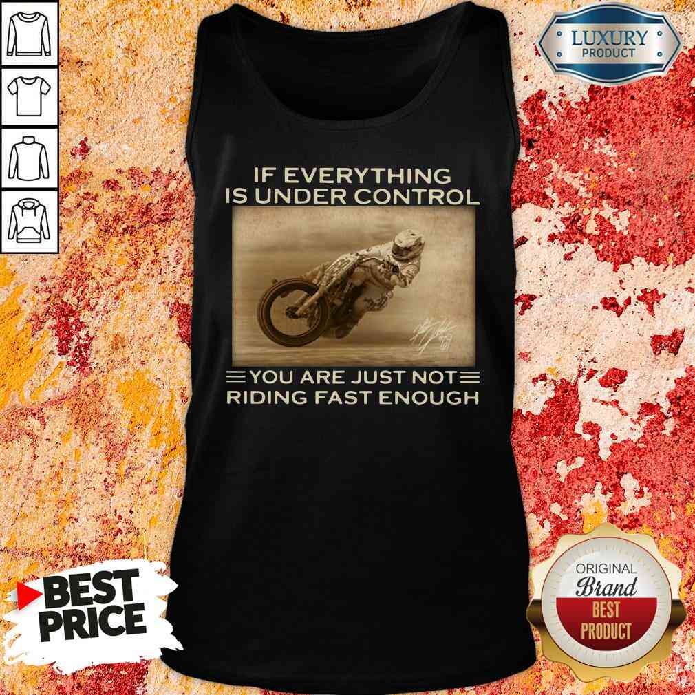 perfect-if-everything-is-under-control-you-are-just-not-riding-fast-enough-tank-top.jpg