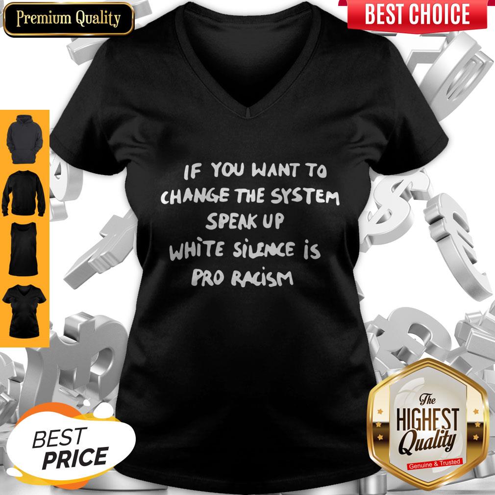 Perfect If You Want To Change The System White Silence Is Pro Racism Shirt