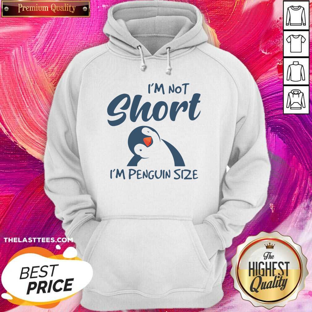 Perfect I’m Not Short I’m Penguin Size Shirt