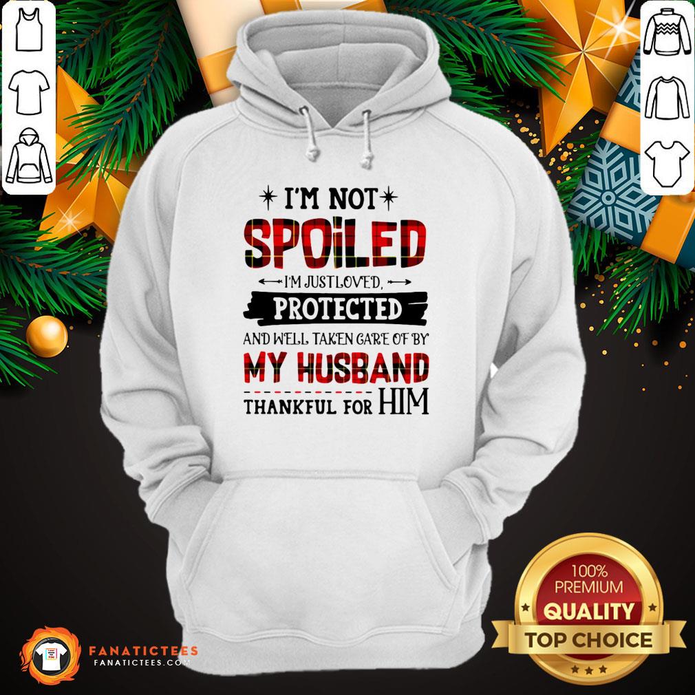 perfect-im-not-spoiled-im-just-loves-protected-and-well-taken-care-of-by-husband-thankful-for-him-hoodie.jpg