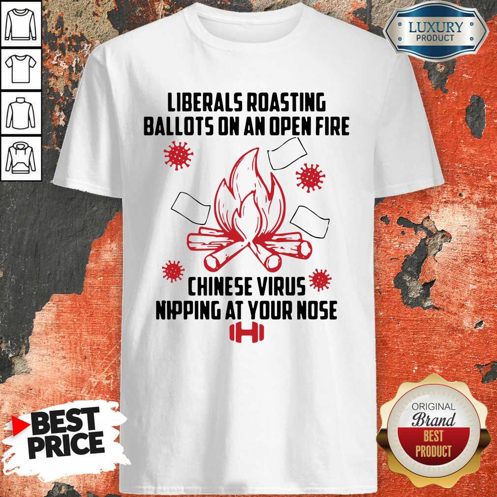 perfect-liberals-roasting-ballots-on-an-open-fire-chinese-virus-nipping-at-your-noseshirt.jpg