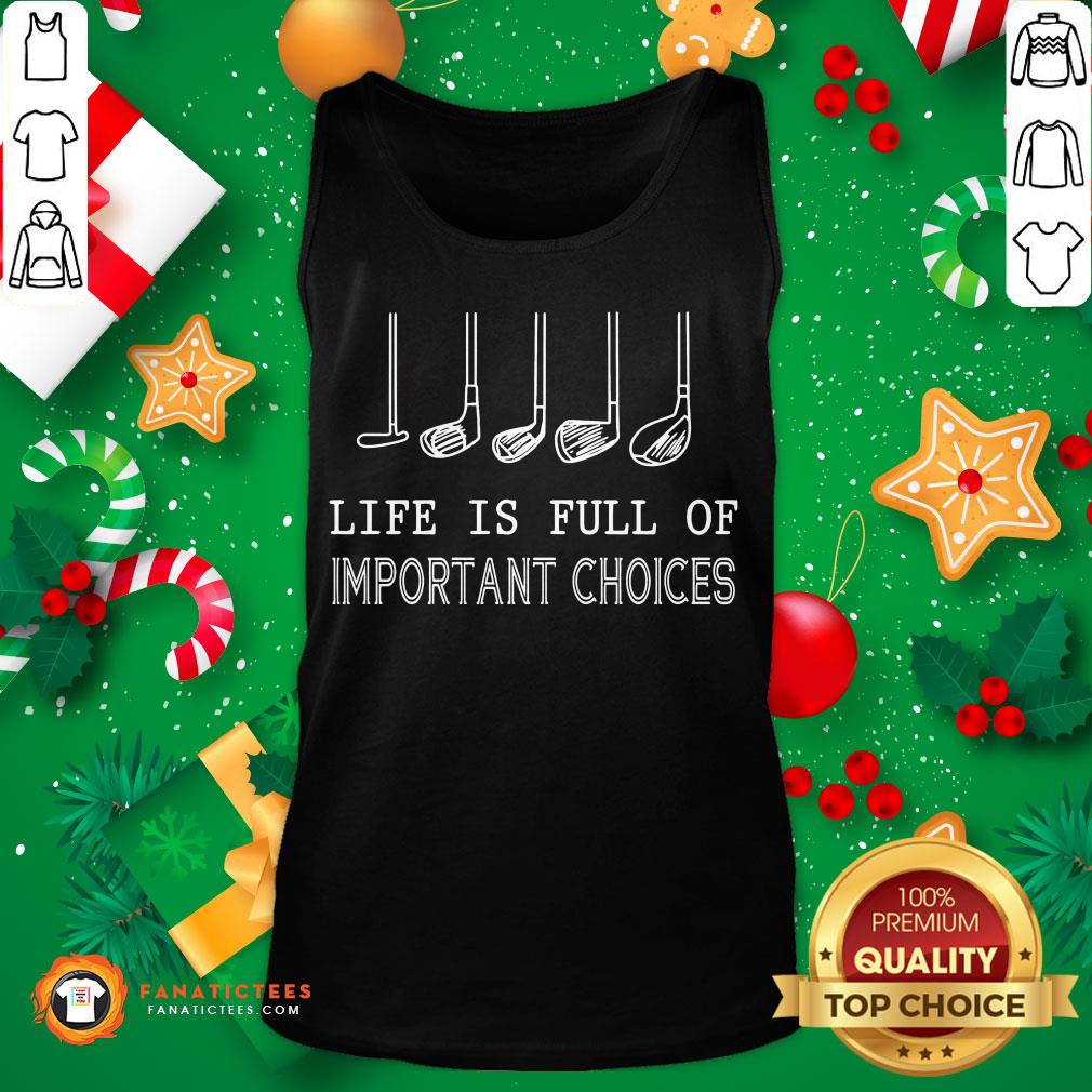 Perfect Life Is Full Of Important Choices Golf Funny Shirt