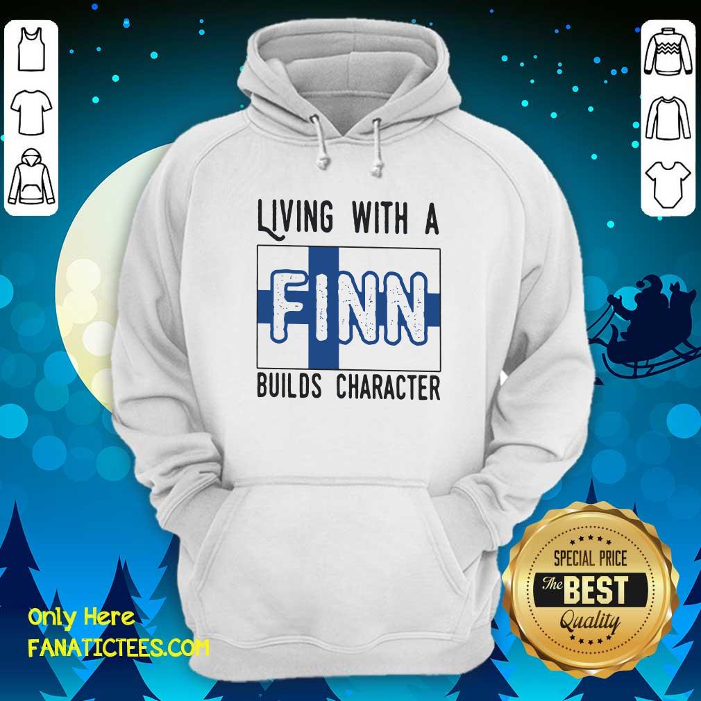 Perfect Living With A Finn Builds Character Shirt
