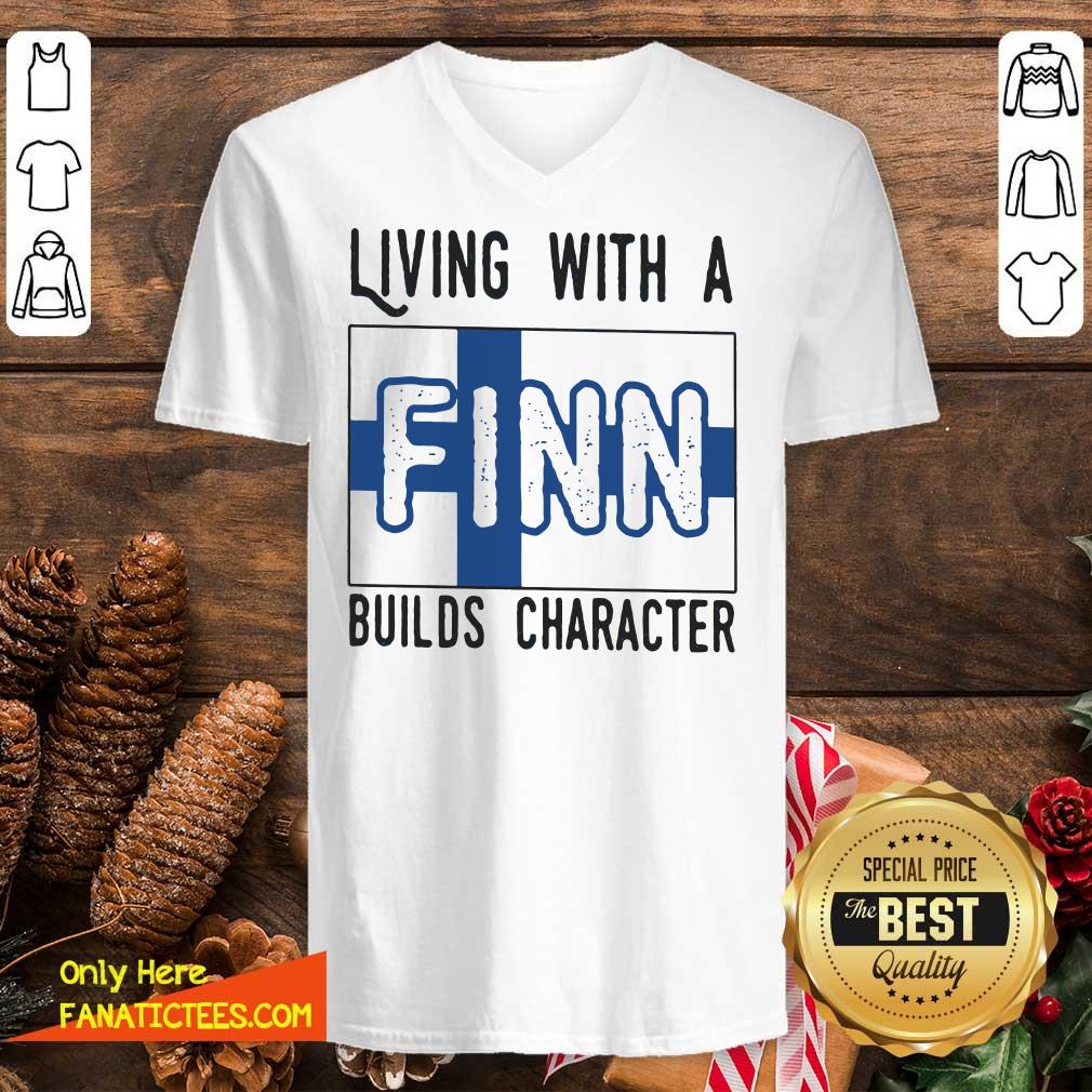 Perfect Living With A Finn Builds Character Shirt