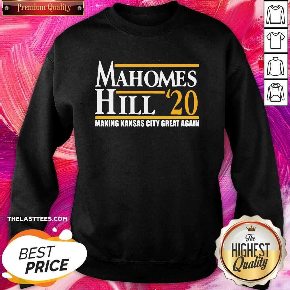 Perfect Mahomes Hill 2020 Make Kansas City Great Again Shirt