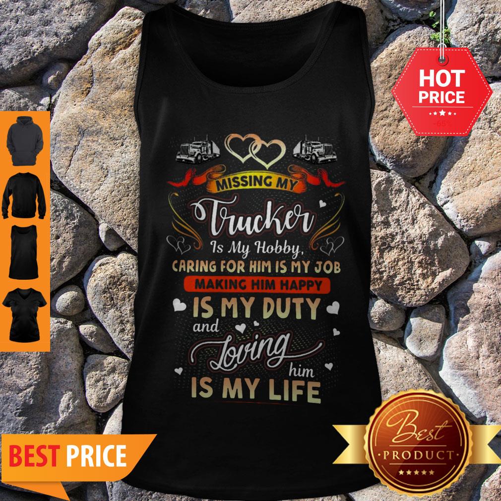 perfect-missing-my-trucker-is-hobby-caring-for-him-is-my-job-making-him-happy-tank-top.jpg
