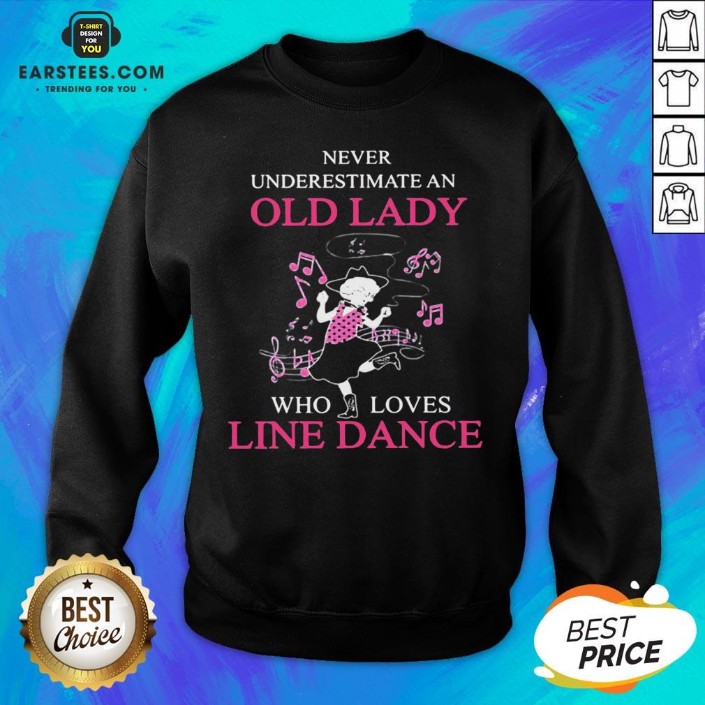 Perfect Never Underestimate An Old Lady Who Loves Line Dance Shirt