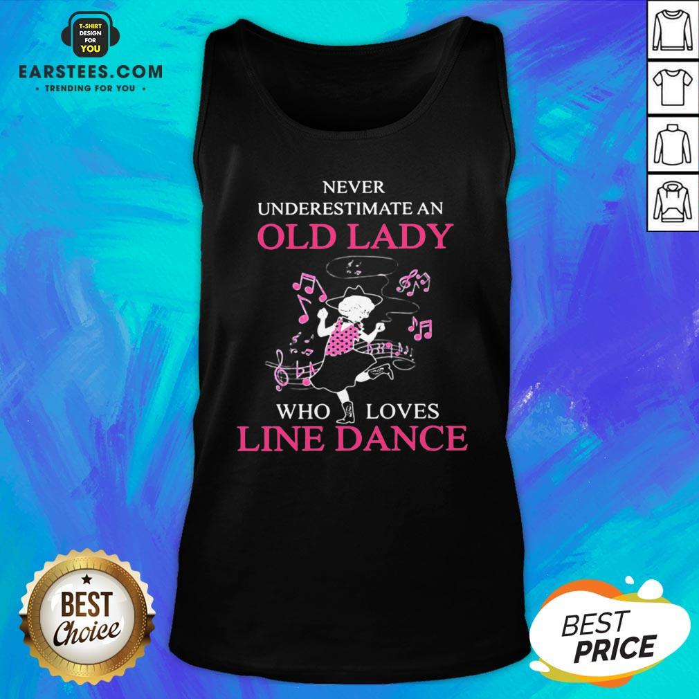 Perfect Never Underestimate An Old Lady Who Loves Line Dance Shirt