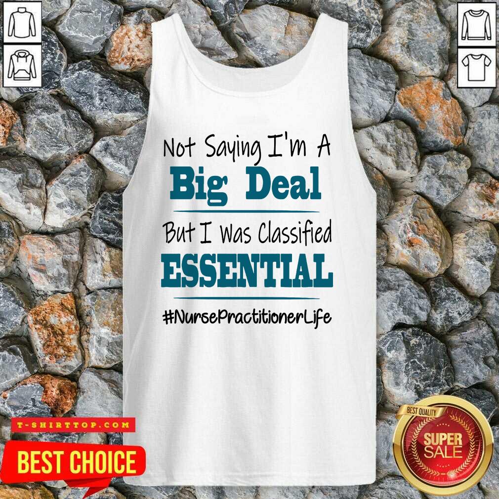 perfect-not-saying-im-a-big-deal-but-i-was-classified-tank-top.jpg