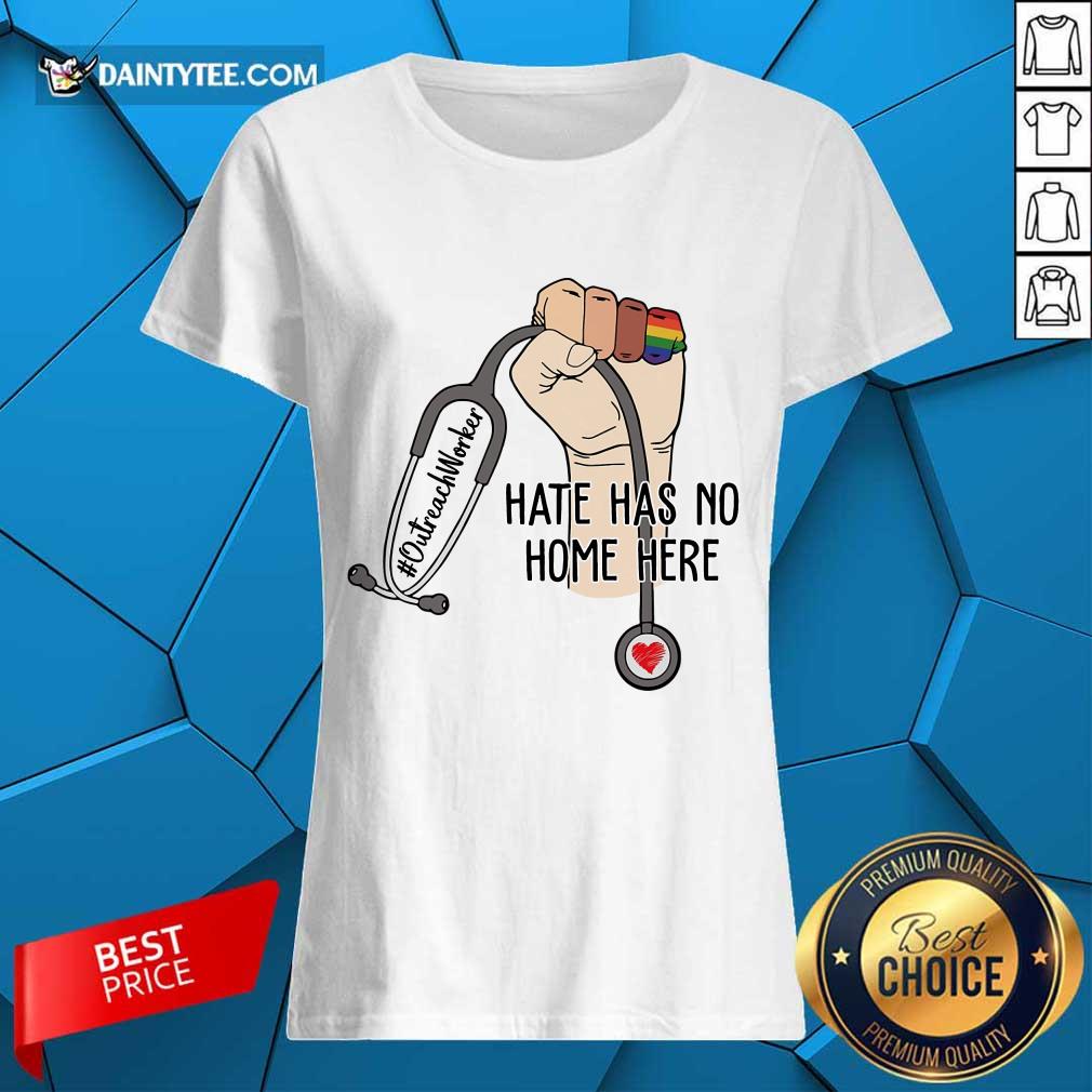 Perfect Outreach Worker Hate Has No Home Here Shirt