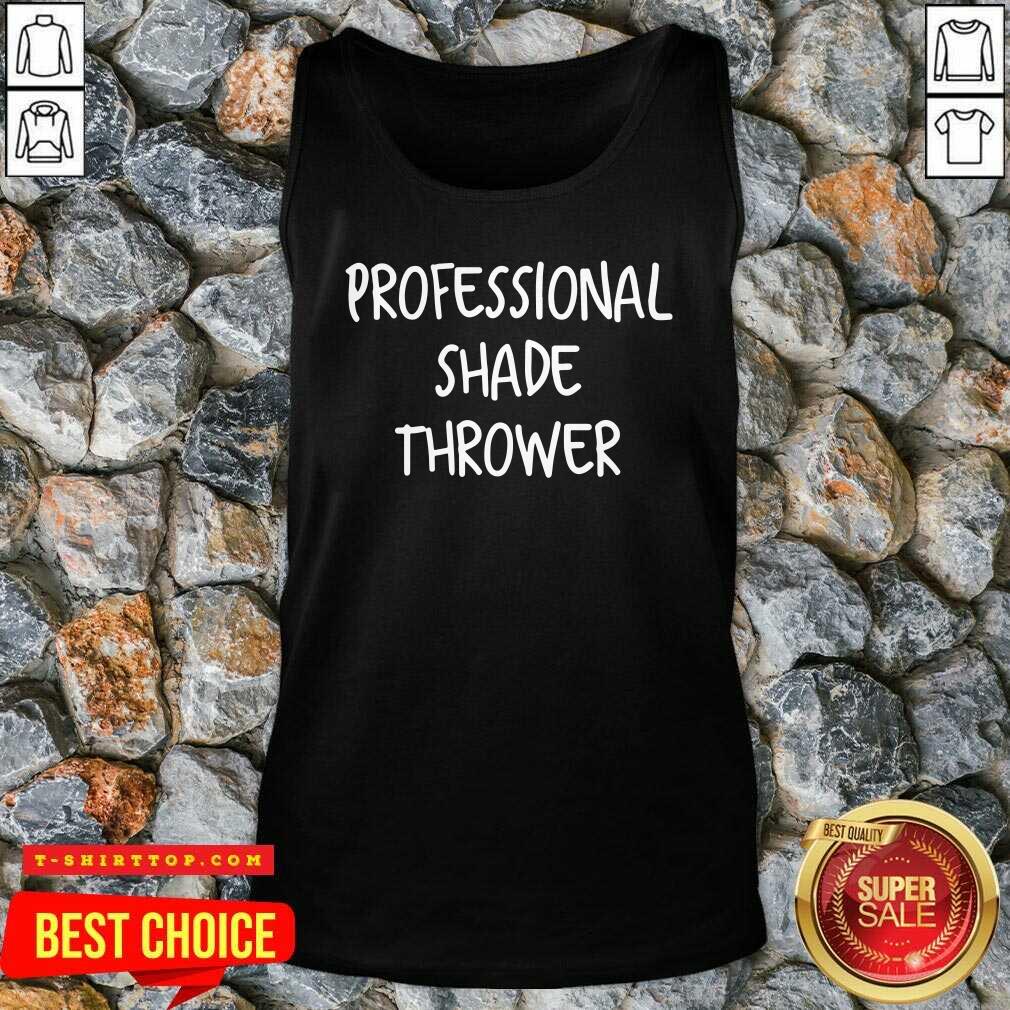 Perfect Professional Shade Thrower Shirt