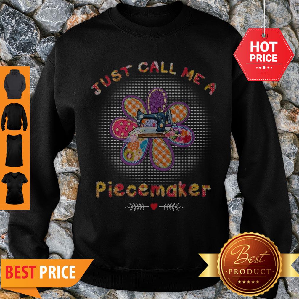 Perfect Quilting Just Call Me A Piecemaker Shirt