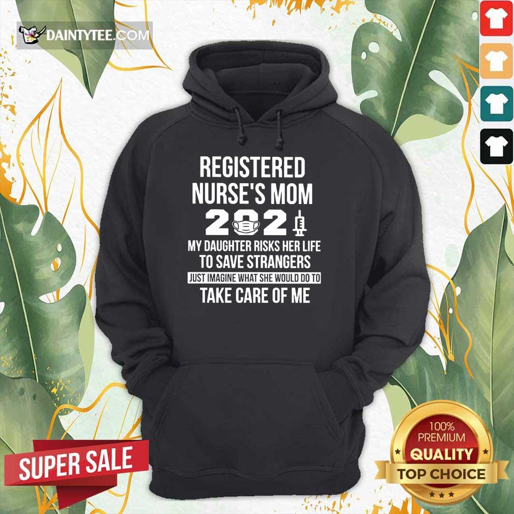 Perfect Registered Nurses Mom 2021 My Daughter Shirt