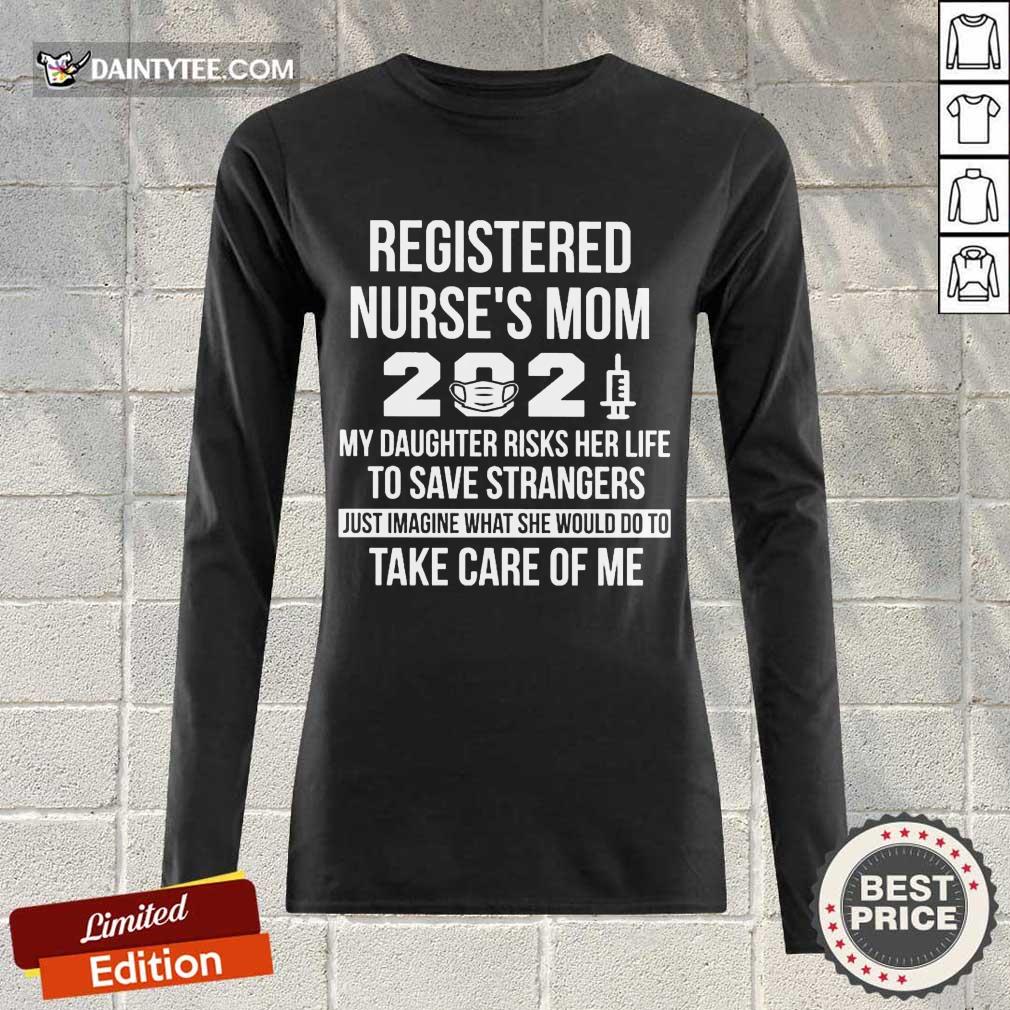Perfect Registered Nurses Mom 2021 My Daughter Shirt