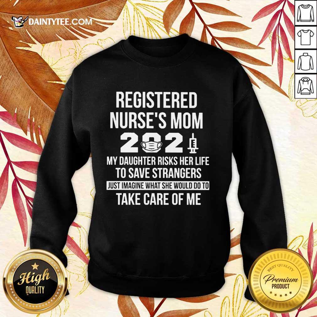 Perfect Registered Nurses Mom 2021 My Daughter Shirt