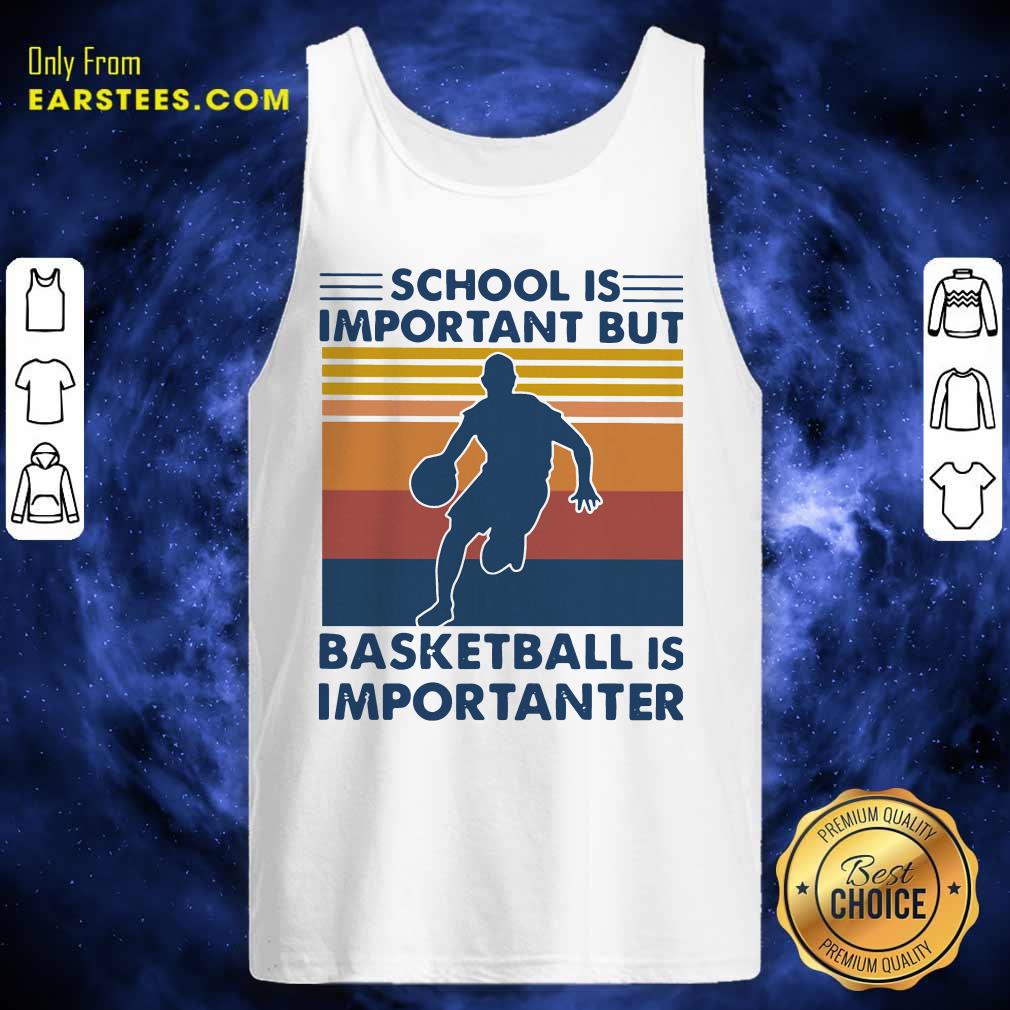 Perfect School Is Important But Basketball Is Importanter Vintage Shirt