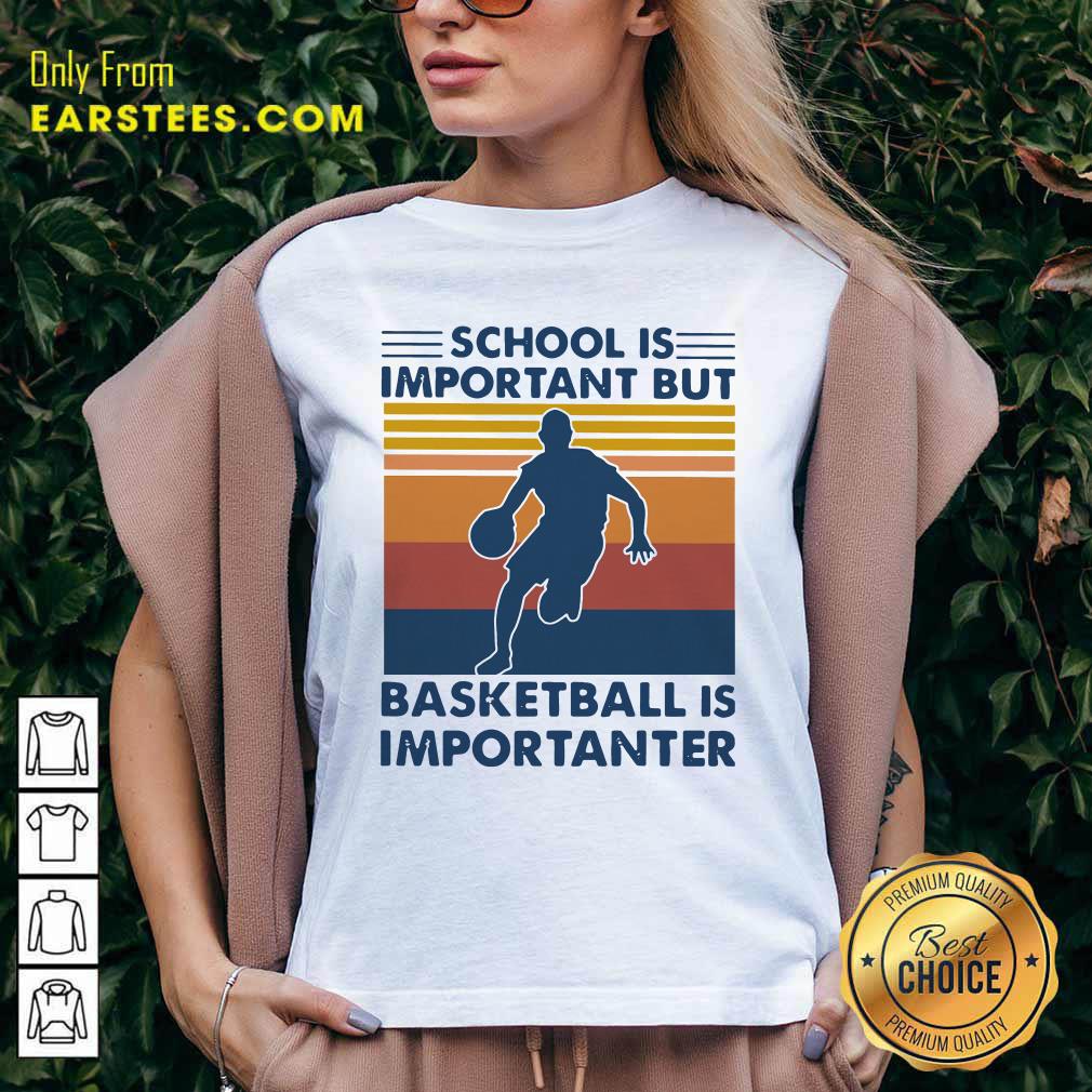 Perfect School Is Important But Basketball Is Importanter Vintage Shirt