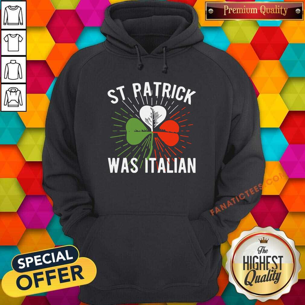 Perfect Shamrock St Patrick Was Italian Shirt
