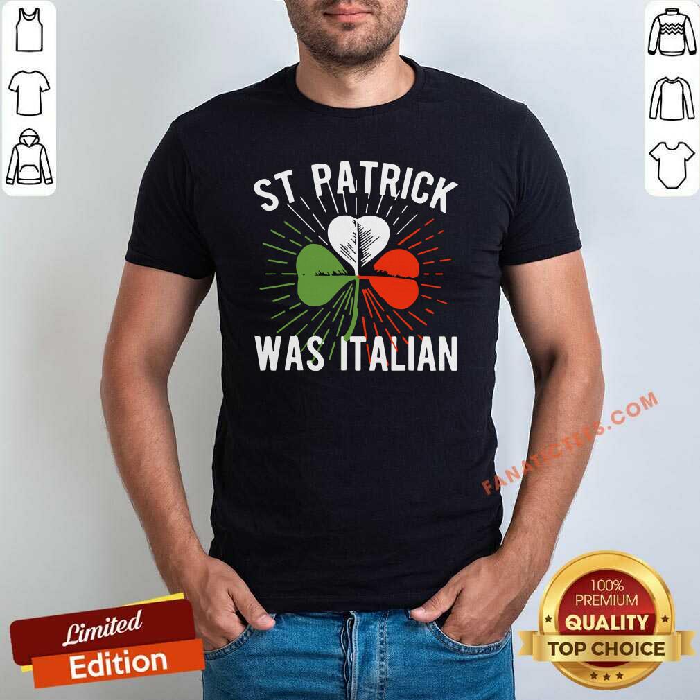 Perfect Shamrock St Patrick Was Italian Shirt