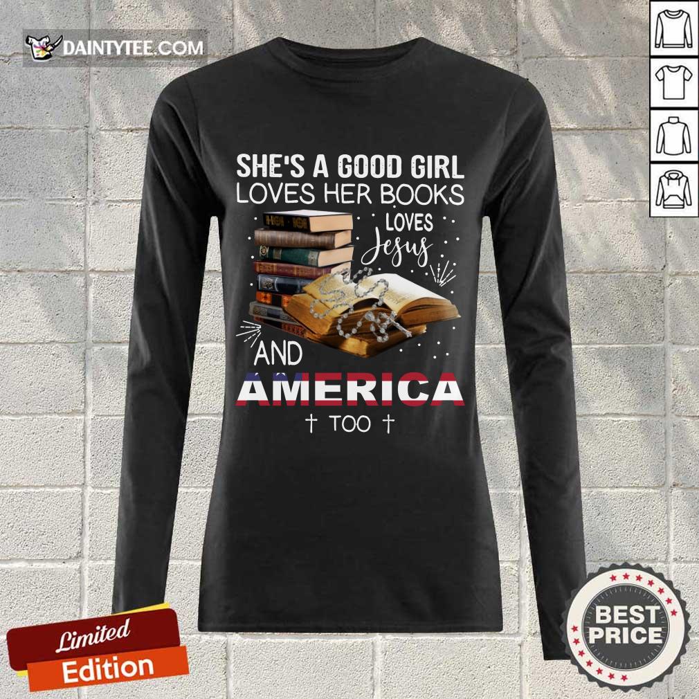 Perfect She’s A Good Girl Loves Her Books Loves Jesus And America Too Shirt