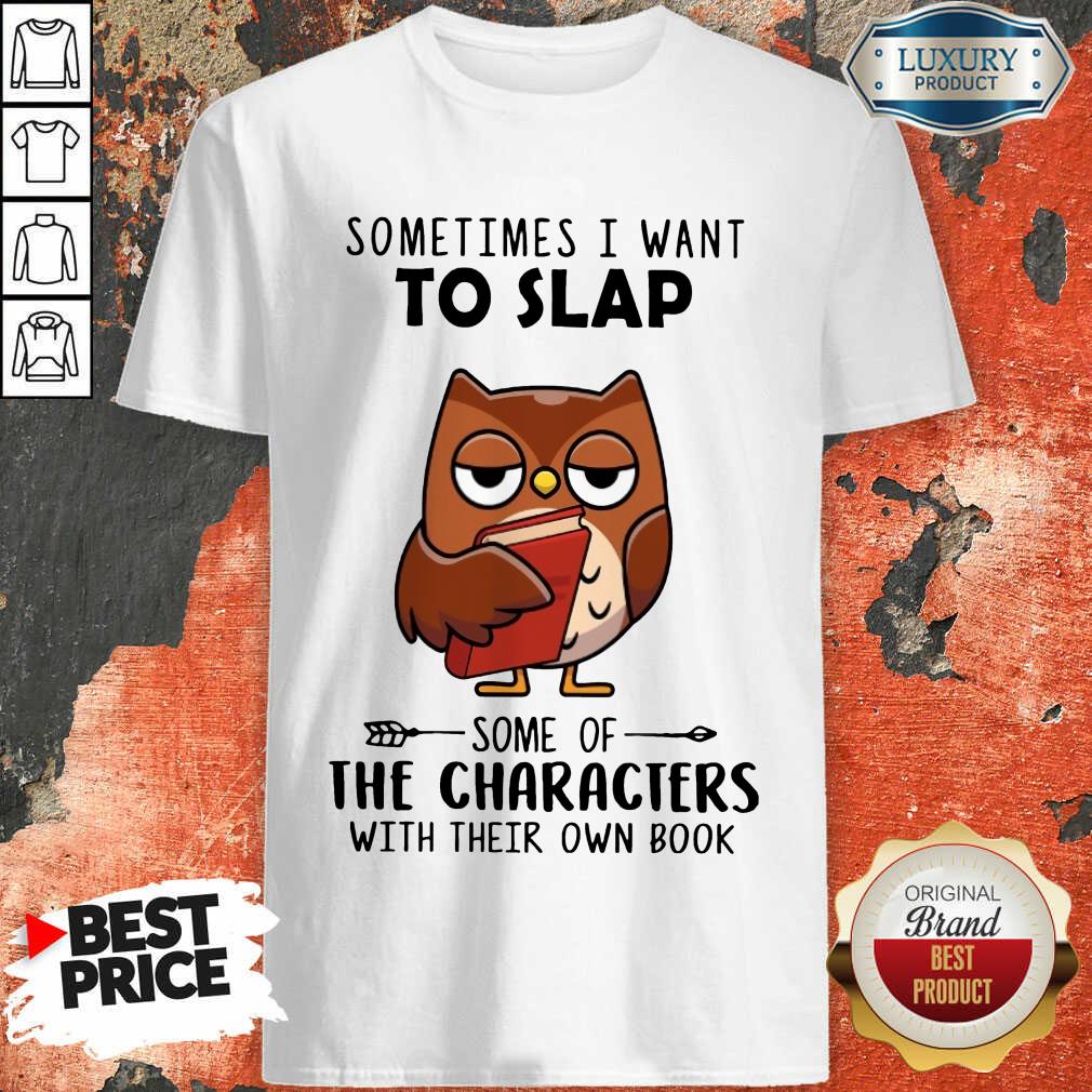 Perfect Sometimes I Want To Lap The Characters With Their Own Book Shirt