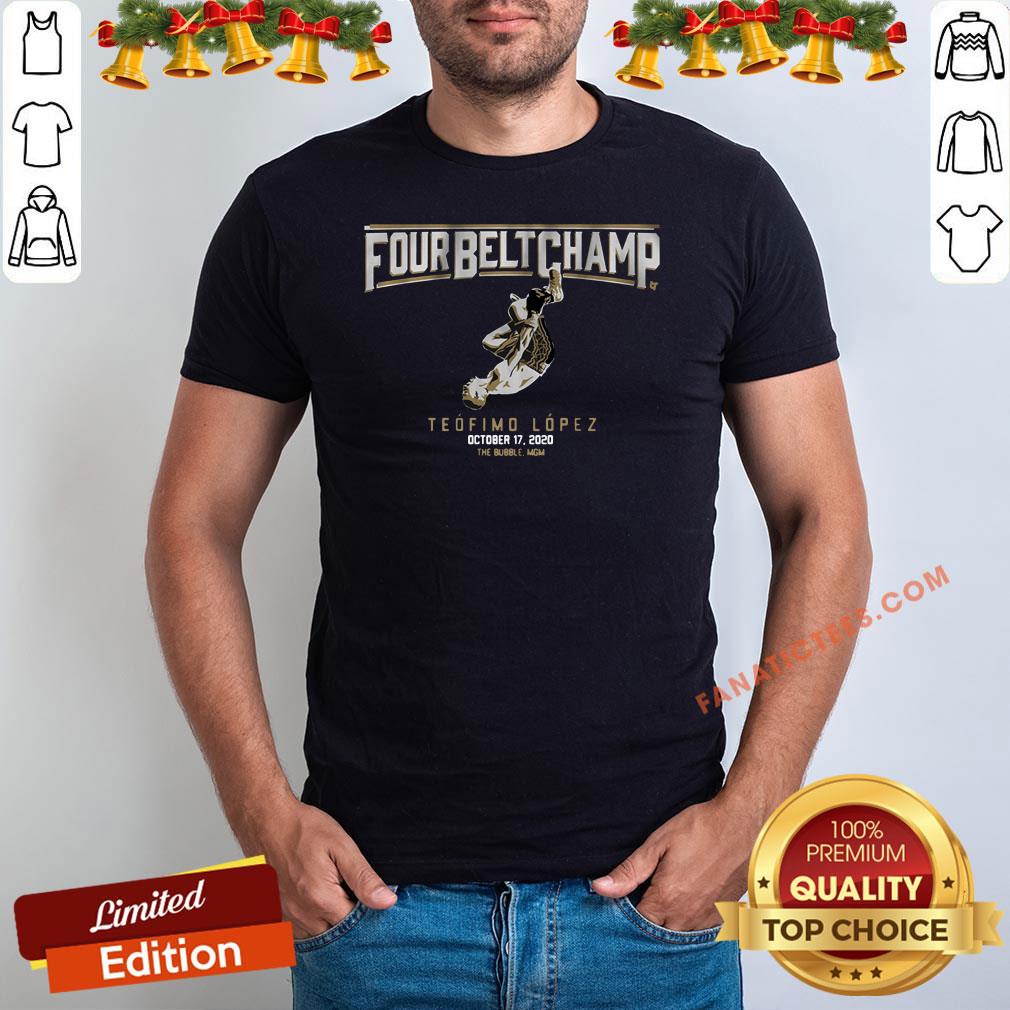 Perfect Teofimo Lopez The Four-Belt Champ Shirt